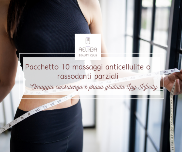 Pacchetto 10 massaggi anticellulite o rassodanti parziali